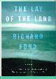 0679454683 FORD, RICHARD, The Lay of the Land