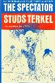 1565845536 TERKEL, STUDS, The Spectator Talk About Movies and Plays with the People Who Made Them