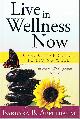 1934509701 APPELBAUM, BARBARA B., Live in Wellness Now: A Proactive Guide to Living Well
