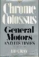 0070134936 CRAY, ED, Chrome Colossus: General Motors and Its Times