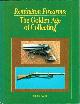 0873413601 BALL, ROBERT W.D., Remington Firearms the Golden Age of Collecting