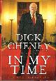 1439176191 CHENEY, DICK, In My Time: A Personal and Political Memoir