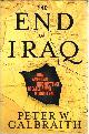 0743294238 GALBRAITH, PETER, The End of Iraq How American Incompetence Created a War without End