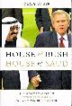 074325337X UNGER, CRAIG, House of Bush House of Saud the Secret Relationship between the World's Two Most Powerful Dynasties