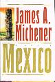 0679416498 MICHENER, JAMES A., Mexico: A Novel
