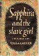  CATHER, WILLA, Sapphira and the Slave Girl
