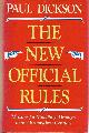 0201172763 DICKSON, PAUL, The New Official Rules Maxims for Muddling Through to the Twenty-First Century