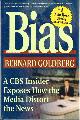 0895261901 GOLDBERG, BERNARD, Bias: A Cbs Insider Exposes How the Media Distort the News