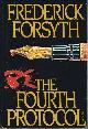  FORSYTH, FREDERICK, The Fourth Protocol