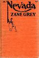  GREY, ZANE, Nevada: A Romance of the West