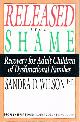 0830816011 WILSON, SANDRA D., Released from Shame: Recovery for Adult Children of Dysfuntional Families