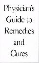 , Physician's Guide to Remedies and Cures