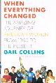 0316059544 COLLINS, GAIL, When Everything Changed: The Amazing Journey of American Women from 1960 to the Present
