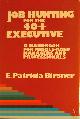 0871966344 BIRSNER, E. PATRICIA, Job Hunting for the 40+ Executive