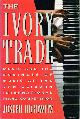 0671673874 HOROWITZ, JOSEPH, The Ivory Trade: Music and the Business of Music at the Van Cliburn International Piano Competition
