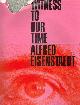  EISENSTAEDT, ALFRED, Witness to Our Time