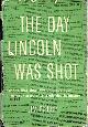  BISHOP, JIM, The Day Lincoln Was Shot