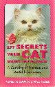 0898159520 COOPER, PAULETTE; PAUL NOBLE, 277 Secrets Your Cat Wants You to Know: A Cat-Alog of Unusual and Useful Information