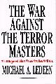 031230644X LEDEEN, MICHAEL A., The War Against the Terror Masters: Why It Happened. Where We Are Now. How We'LL Win.