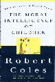 067944811X COLES, ROBERT, The Moral Intelligence of Children