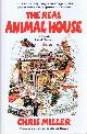 0316057010 MILLER, CHRIS, The Real Animal House: The Awesomely Depraved Saga of the Fraternity That Inspired the Movie