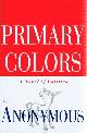 0679448594 ANONYMOUS (JOE KLEIN), Primary Colors: A Novel of Politics