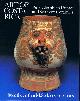 0913291013 KATZ, LOIS (ED); DORIS STONE; JANE STEVENSON DAY; TOBY AND ROBERT STOETZER, Art of Costa Rica: Pre-Columbian Painted and Sculpted Ceramics