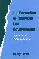 0195090934 BURNS, NANCY, The Formation of American Local Governments: Private Values in Public Institutions
