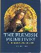 069111661X DE VOS, MARK, The Flemish Primitives: The Masterpieces