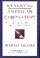 0684830000 OLASKY, MARVIN; NEWT GINGRICH (FOREWORD), Renewing American Compassion: A Citizen's Guide
