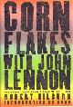1594869219 HILBURN, ROBERT, Corn Flakes with John Lennon: And Other Tales from a Rock 'n' Roll Life