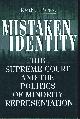 0691017298 BYBEE, KEITH J., Mistaken Identity: The Supreme Court and the Politics of Minority Representation