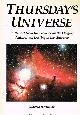 1556151535 BARTUSIAK, MARCIA, ThursdayS Universe: A Report from the Frontier on the Origin, Nature, and Destiny of the Universe