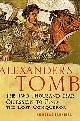 046507202X SAUNDERS, NICHOLAS J., Alexander's Tomb the Two Thousand Year Obsession to Find the Lost Conqueror