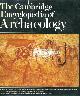 0517534975 SHERRATT, ANDREW (ED), The Cambridge Encyclopedia of Archaeology