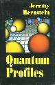 0691087253 BERNSTEIN, JEREMY, Quantum Profiles