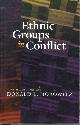 0520227069 HOROWITZ, DONALD L., Ethnic Groups in Conflict
