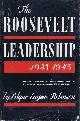  ROBINSON, EDGAR EUGENE, The Roosevelt Leadership 1933-1945