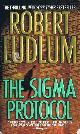 0312982518 LUDLUM, ROBERT, The Sigma Protocol