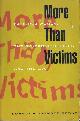 0226161595 DOWNS, DONALD ALEXANDER, More Than Victims: Battered Women, the Syndrome Society, and the Law