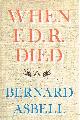  ASBELL, BERNARD, When F.D. R. Died