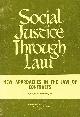  BENFIELD, MARION W., JR., Social Justice Through Law Series New Approaches in the Law of Contracts