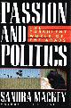 0525934995 MACKEY, SANDRA, Passion and Politics the Turbulent World of the Arabs