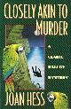 0525939113 HESS, JOAN, Closely Akin to Murder