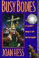 0525939105 HESS, JOAN, Busy Bodies: A Claire Malloy Mystery