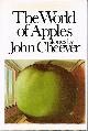 0394483464 CHEEVER, JOHN, The World of Apples