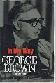 9780575006966 George-Brown, In My Way: The Political Memoirs of Lord George-Brown