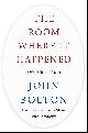 9781982148034 Bolton, John, The Room Where It Happened: A White House Memoir (First UK edition-first printing)