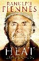 9781471137952 Fiennes, Ranulph, Heat: Extreme Adventures at the Highest Temperatures on Earth