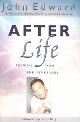 9781932128062 Edward, John, After Life: Answers From the Other Side